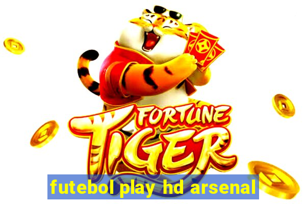 futebol play hd arsenal